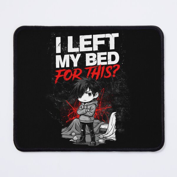 Item preview, I Left My Bed For This Emo Saying Gift designed and sold by Say It With Ink.
