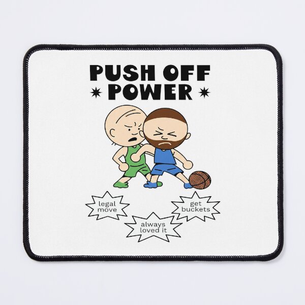 Item preview, Push Off Power Legal Move Always Loved It Get Buckets designed and sold by jonathsah.