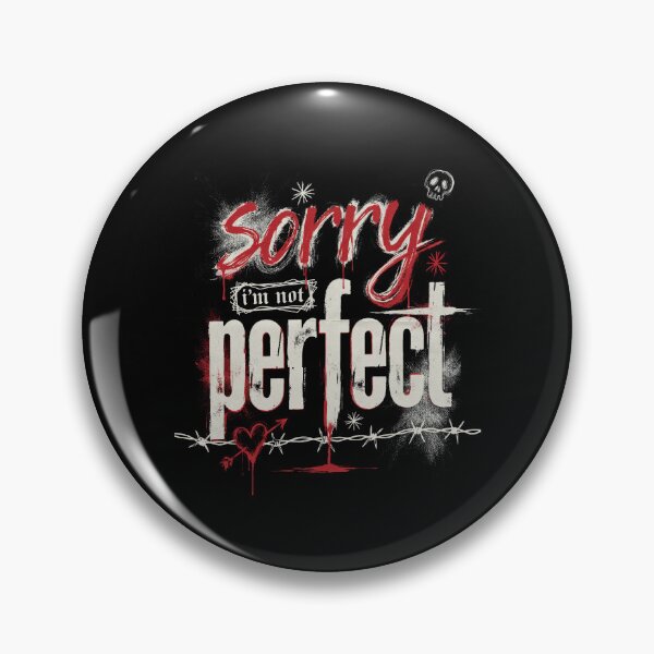 Item preview, Sorry I'm Not Perfect Emo Saying Gift designed and sold by Say It With Ink.