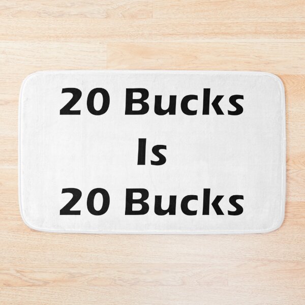 Item preview, 20 Bucks Is 20 Bucks designed and sold by Punkinnonstop.