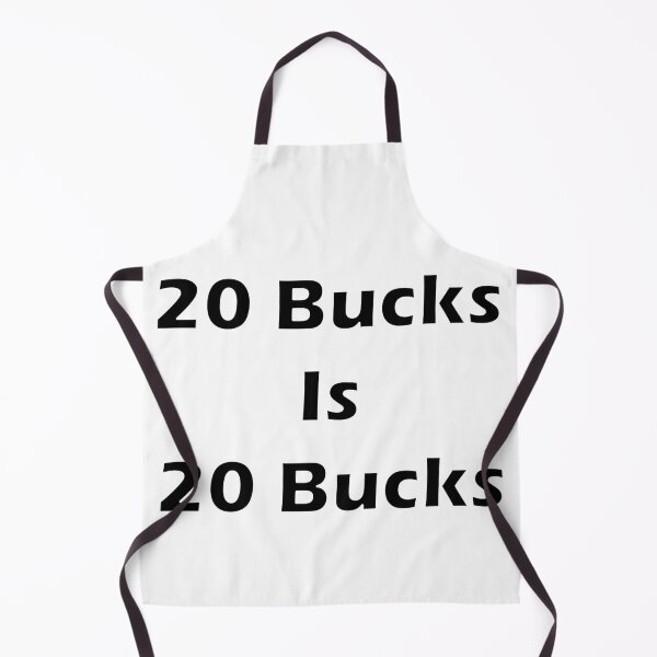 Item preview, 20 Bucks Is 20 Bucks designed and sold by Punkinnonstop.