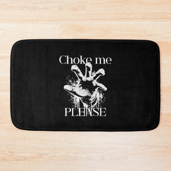 Item preview, Choke me PLEASE – BDSM Kink Humor Graffiti Hand designed and sold by FeverVoid.