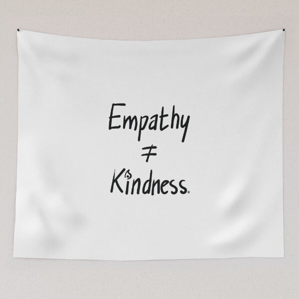 Item preview, empathy ≠ kindness. hw designed and sold by agnumasalis.
