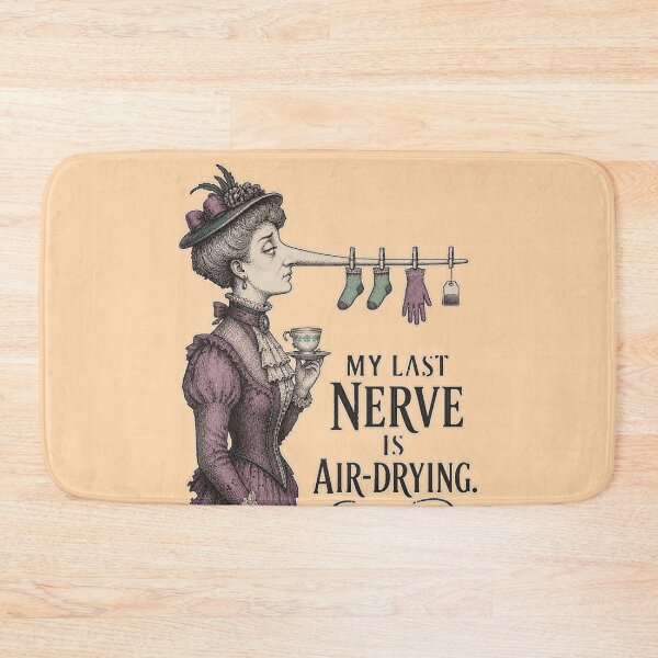 Item preview, My Last Nerve Is Air-Drying Sarcastic Victorian Tea Lady designed and sold by SVox.