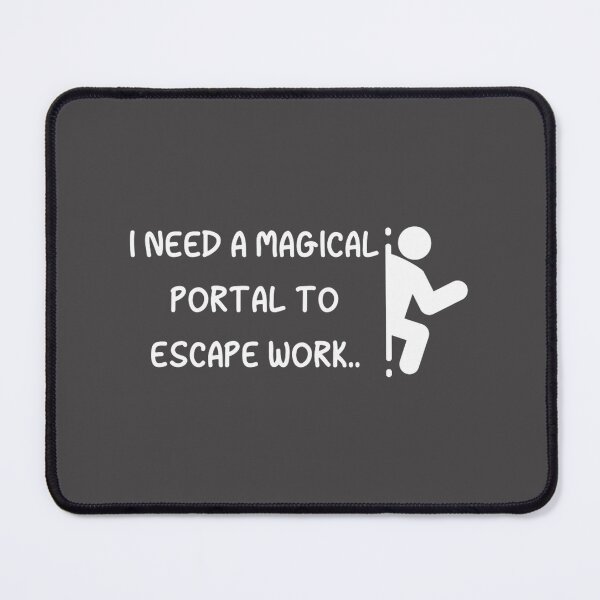 Item preview, Need A Magical Portal To Escape Work - Funny Witcher Quote LIMITED EDITION designed and sold by younhimself.