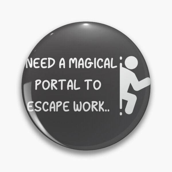 Item preview, Need A Magical Portal To Escape Work - Funny Witcher Quote LIMITED EDITION designed and sold by younhimself.