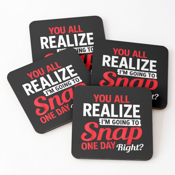Item preview, You All Realize Im Going To Snap One Day Right Funny Sarcastic  designed and sold by NinigFox.