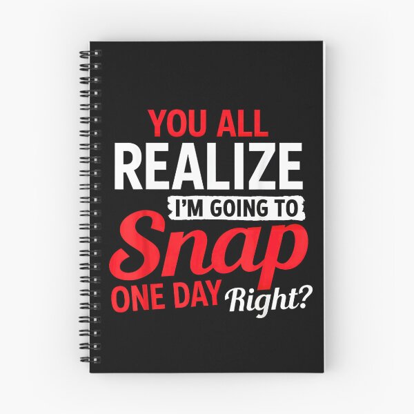Item preview, You All Realize Im Going To Snap One Day Right Funny Sarcastic  designed and sold by NinigFox.