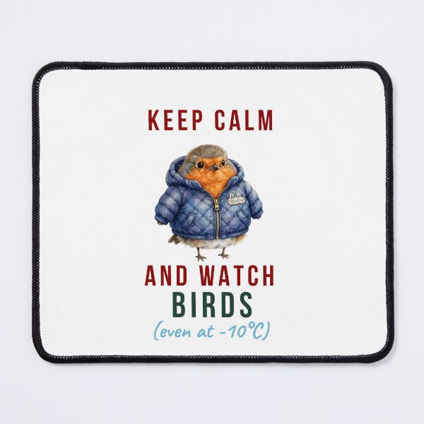 Item preview, Keep Calm And Watch Birds Even At -10°C - Funny Winter Birdwatcher Twitcher designed and sold by Neurospicy Trolls.