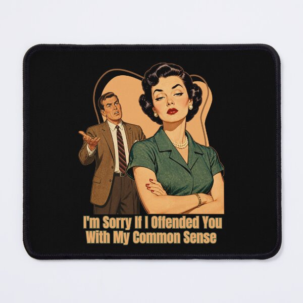 Item preview, I'm Sorry if I Offended You With My Common Sense designed and sold by tellia-kallisto.