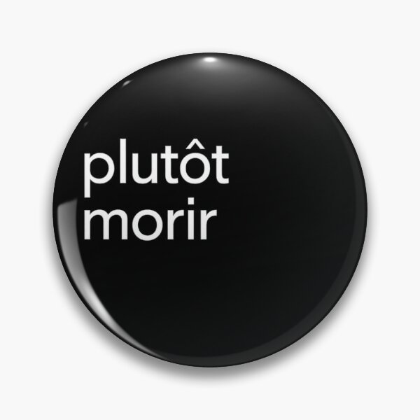 Item preview, I’d rather die French.Plutôt Mourir  designed and sold by Voici.