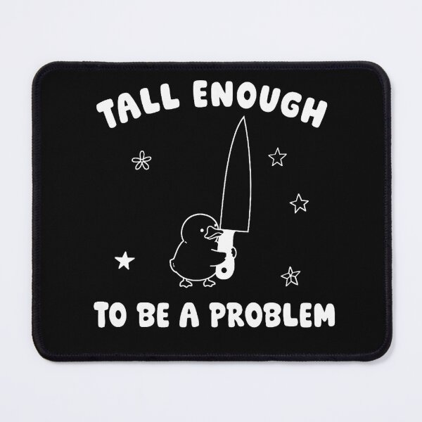 Item preview, Tall Enough to Be a Problem Funny Duck Humor designed and sold by NinigFox.