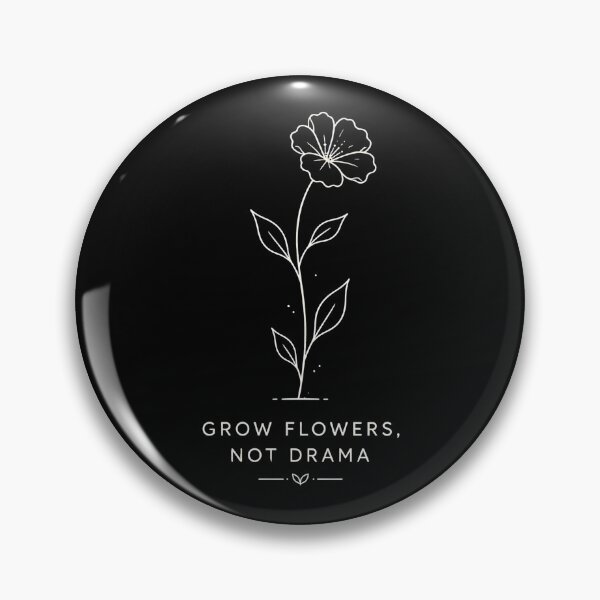Item preview, Grow Flowers Not Drama Minimalist Gardening Flowers designed and sold by ByDanielDesigns.