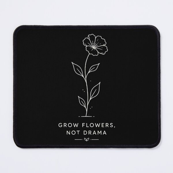 Item preview, Grow Flowers Not Drama Minimalist Gardening Flowers designed and sold by ByDanielDesigns.