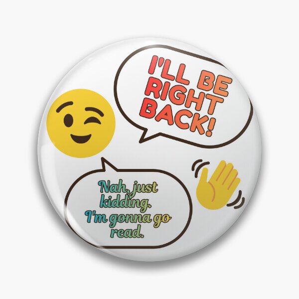 Item preview, I'll Be Right Back! Nah, Just Kidding. | Funny Bookish Saying designed and sold by LibrarianLauren.