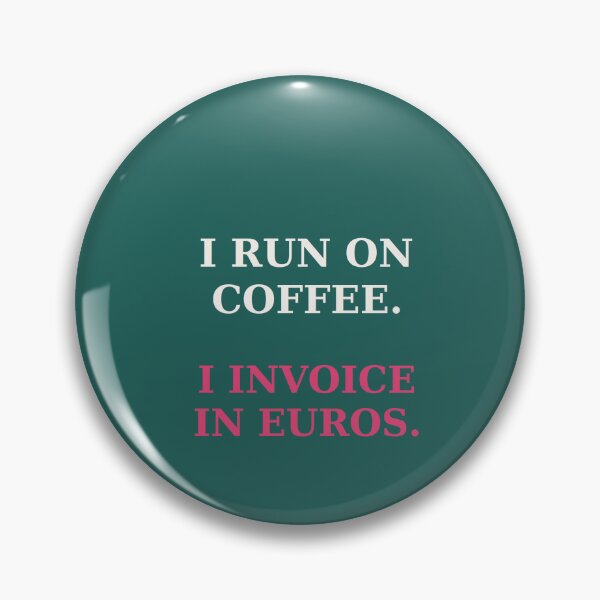 Item preview, I run on coffee I invoice in euros - Funny entrepreneur quote designed and sold by VYNCERA.