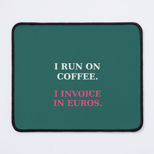 Item preview, I run on coffee I invoice in euros - Funny entrepreneur quote designed and sold by VYNCERA.