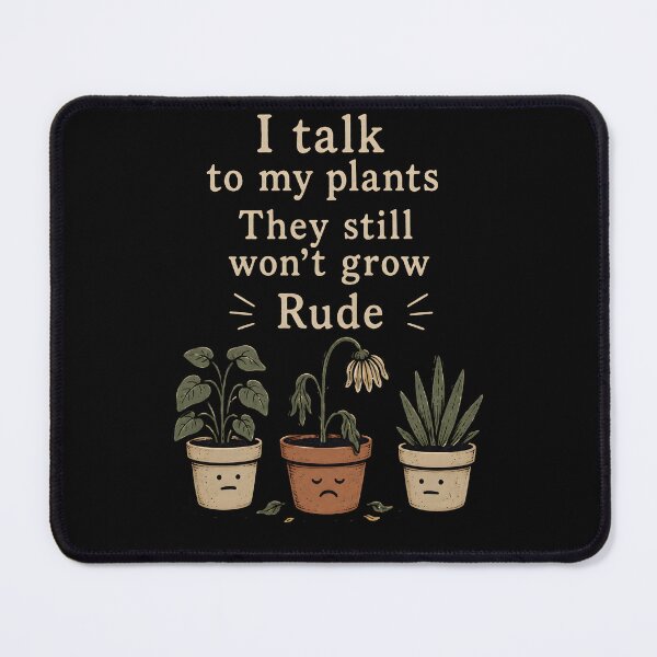 Item preview, I Talk To My Plants They Still Won't Grow Rude Gardening Flowers designed and sold by ByDanielDesigns.