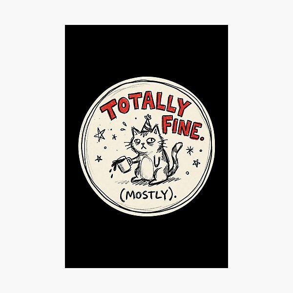 Item preview, Totally Fine Mostly Funny Cat Meme | Sarcastic Anxious Cat T-Shirt & Sticker designed and sold by Cary-s.