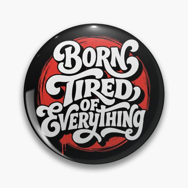 Item preview, Born Tired of Everything Funny Introvert Sarcastic Typography designed and sold by TripleFour444.