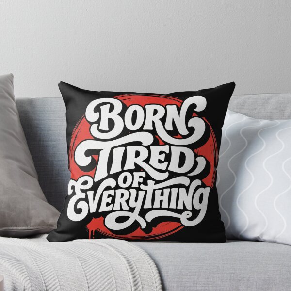 Item preview, Born Tired of Everything Funny Introvert Sarcastic Typography designed and sold by TripleFour444.