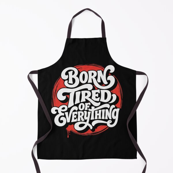 Item preview, Born Tired of Everything Funny Introvert Sarcastic Typography designed and sold by TripleFour444.