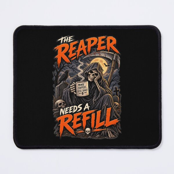 Item preview, The Reaper Needs a Refill Grim Reaper Coffee Humor designed and sold by SquatchPrintsCo.