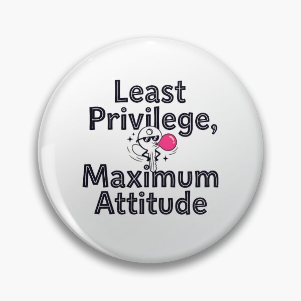 Item preview, Least Privilege, Maximum Attitude designed and sold by Brain Fog Lab.