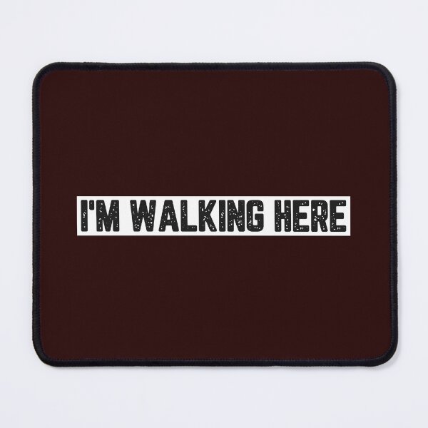 Item preview, I'm Walking Here designed and sold by JJShirtz.
