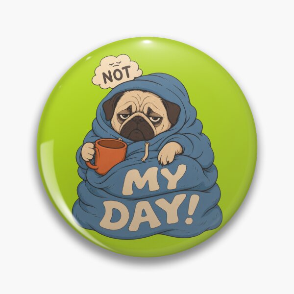 Item preview, Not My Day – Pug in Blanket & Coffee Dog designed and sold by SVox.
