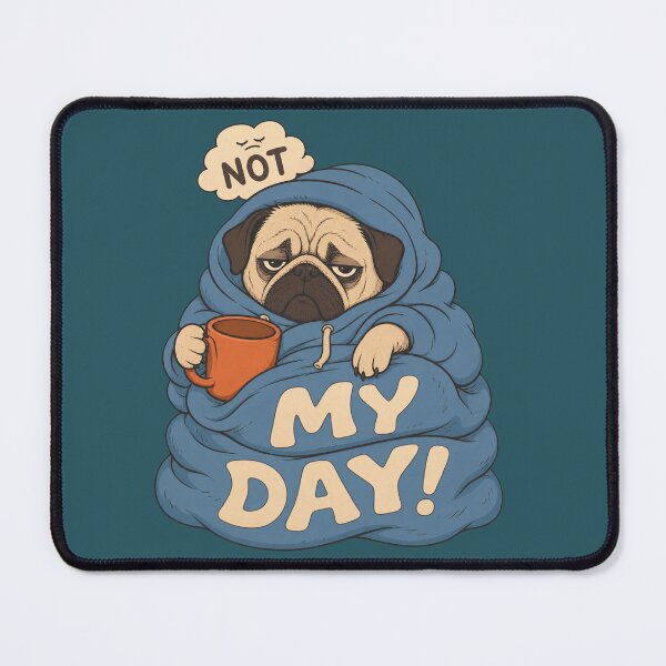Item preview, Not My Day – Pug in Blanket & Coffee Dog designed and sold by SVox.