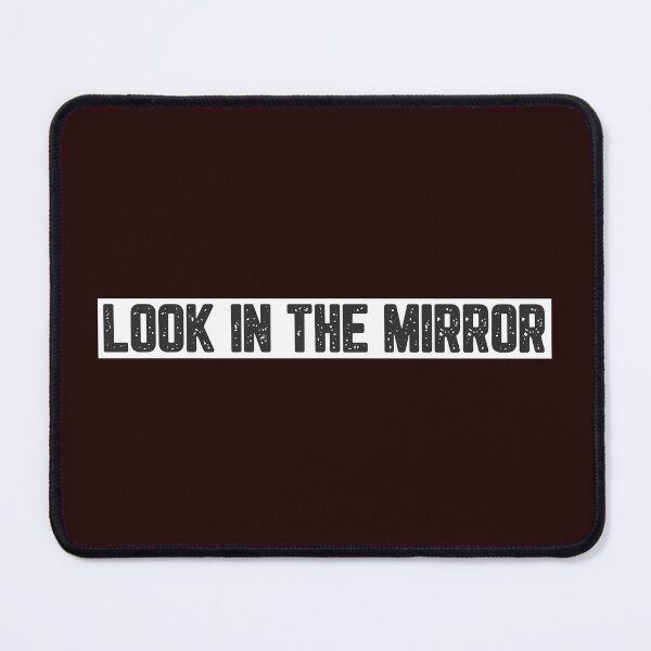 Item preview, Look In The Mirror designed and sold by JJShirtz.