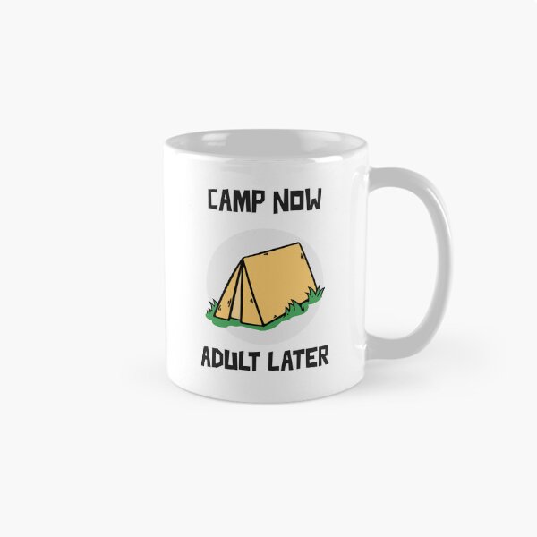 Item preview, Camp Now Adult Later Camping designed and sold by JamiesLocker.
