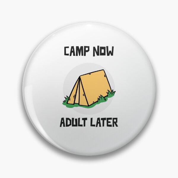 Artikelvorschau, Jetzt zelten, später erwachsen werden – Camping entworfen und verkauft von JamiesLocker.