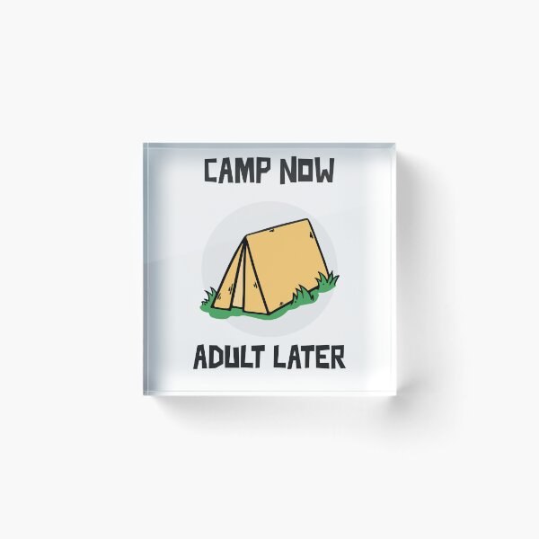 Item preview, Camp Now Adult Later Camping designed and sold by JamiesLocker.