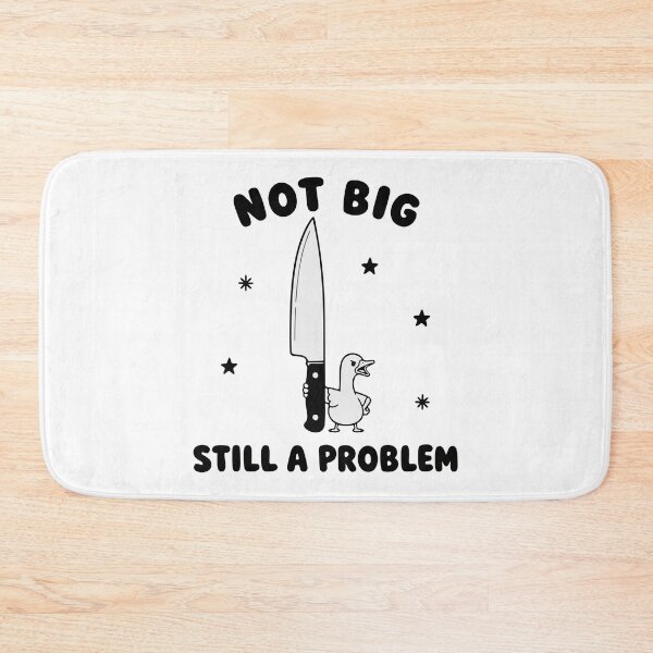 Item preview, Not big still a problem sarcastic goose humor designed and sold by HandicraftArt.