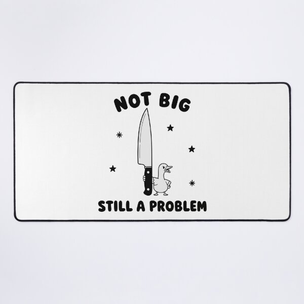 Item preview, Not big still a problem sarcastic goose humor designed and sold by HandicraftArt.