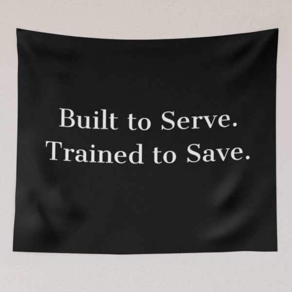 Item preview, Built to Serve. Trained to Save. designed and sold by JonHenr.