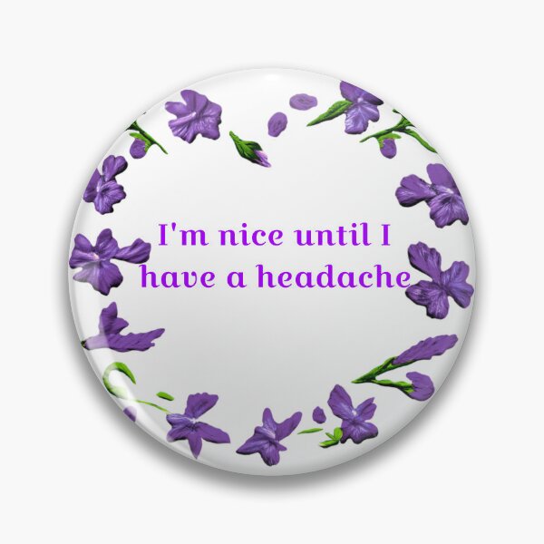 Item preview, "I'm nice until I have a headache" designed and sold by Tymber2018.