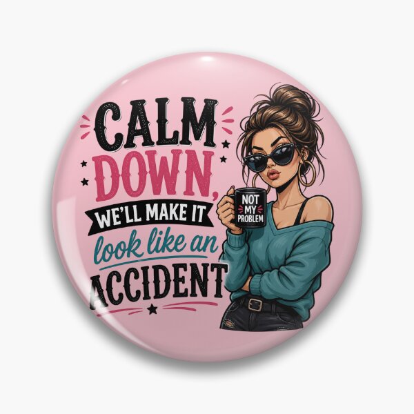 Item preview, Sarcastic Girl - Calm Down, We'll Make It Look Like An Accident designed and sold by legendaryskins.