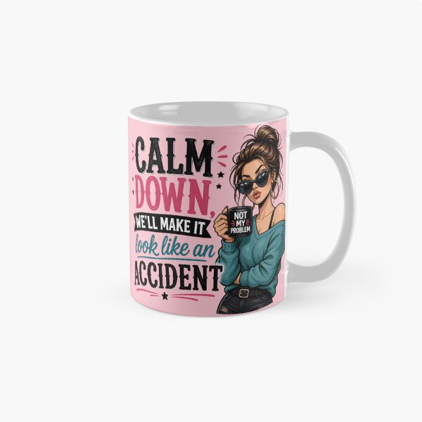 Item preview, Sarcastic Girl - Calm Down, We'll Make It Look Like An Accident designed and sold by legendaryskins.