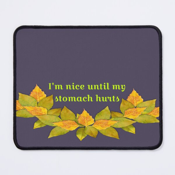 Item preview, I'm nice until my stomach hurts designed and sold by Tymber2018.