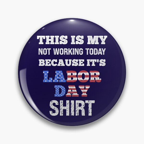 Item preview, Not Working Today Because It's Labor Day Shirt designed and sold by SharpThreadZ.