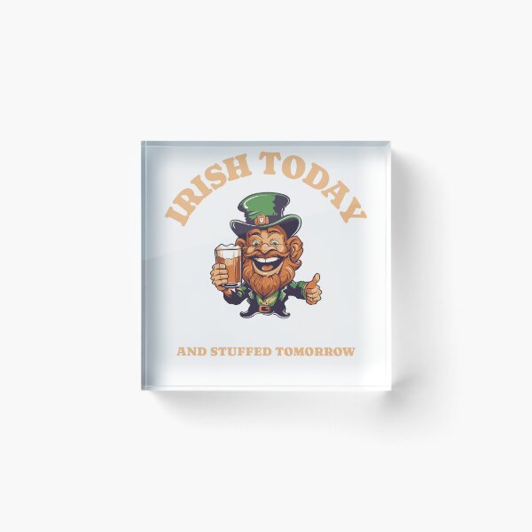 Item preview, IRISH TODAY AND STUFFED TOMORROW PUB HUMOR designed and sold by JamiesLocker.