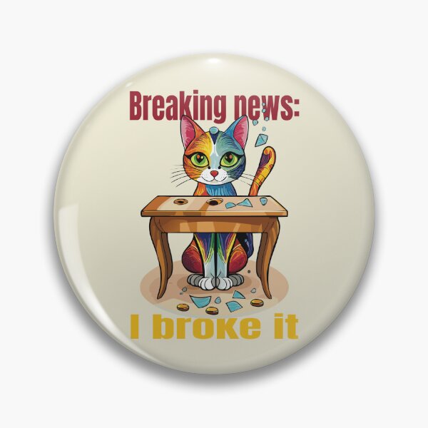 Item preview, Breaking News I Broke It Cat designed and sold by photossmirnov.