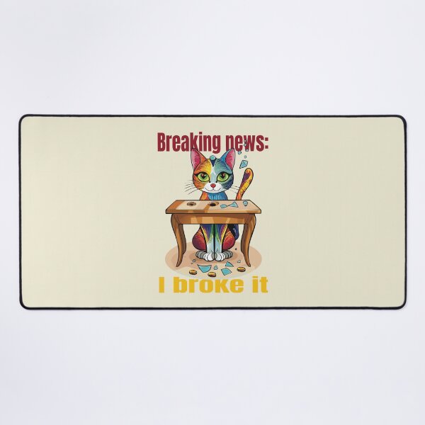 Item preview, Breaking News I Broke It Cat designed and sold by photossmirnov.