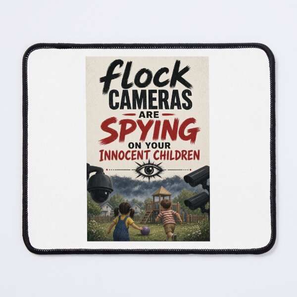 Item preview, Flock cameras are spying on your innocent children designed and sold by INEEDBABYPOWDER.