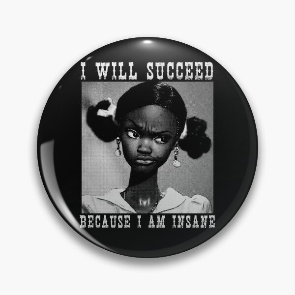 Item preview, I WILL SUCCEED BECAUSE I AM INSANE- DISTRESSED DOLL MEME designed and sold by delllsdesigns.