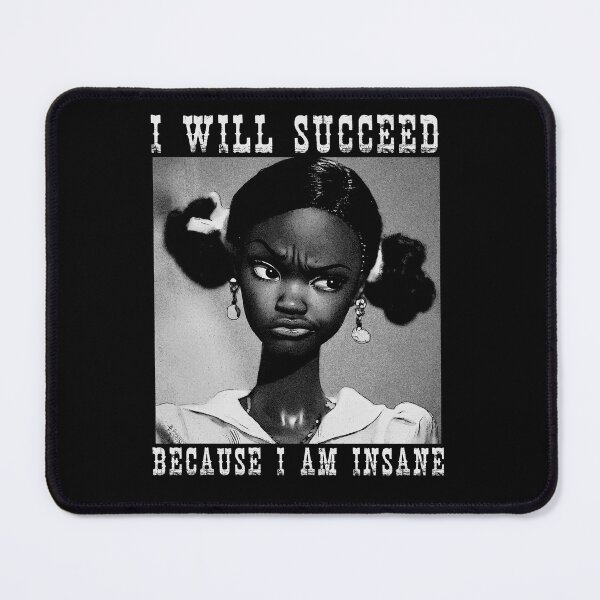 Item preview, I WILL SUCCEED BECAUSE I AM INSANE- DISTRESSED DOLL MEME designed and sold by delllsdesigns.