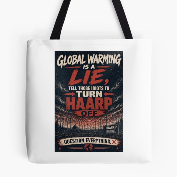 Item preview, Global warming is a lie, tell those idiots to turn HAARP off.  designed and sold by INEEDBABYPOWDER.